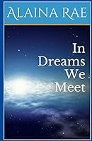 In Dreams We Meet 1507623879 Book Cover