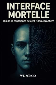 Paperback INTERFACE MORTELLE: Quand la conscience devient l'ultime frontière (French Edition) [French] Book