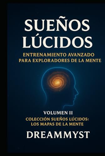 Colección Sueños Lúcidos: Los mapas de la mente: Volumen II - Sueños Lúcidos: entrenamiento ...