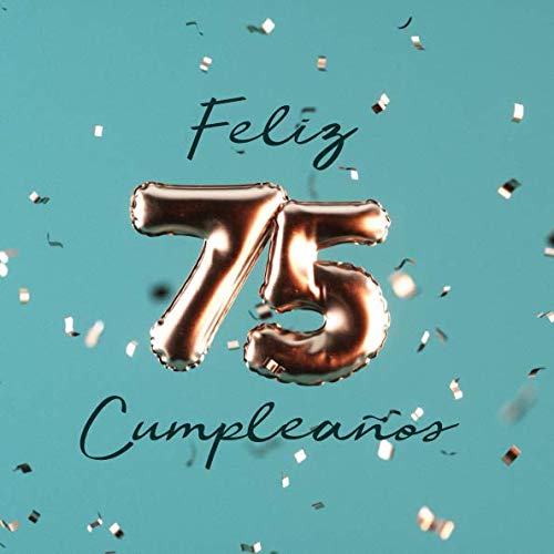 Feliz 75 Cumpleaños: Libro de visitas con 110 páginas - Couverture Globos Cobre- Turquesa