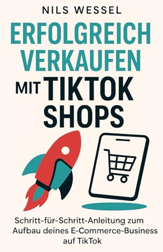 Erfolgreich verkaufen mit TikTok Shops: Schritt-für-Schritt-Anleitung zum Aufbau deines E-Commerce-Business auf TikTok
