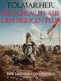 Die Schlacht auf dem Heiligen Feld: Der Leonese Covadonga (Die Bücher von Tolmarher)