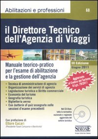 Il direttore tecnico dell'agenzia di viaggi. Manuale teorico-pratico per l'esame di abilitazione e la gestione dell'agenzia. Con CD-ROM (Abilitazioni e professioni)