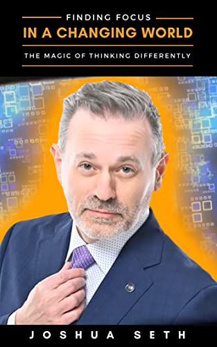 Finding Focus In A Changing World: The Magic of Thinking Differently