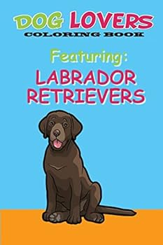 Paperback Dog Lovers Coloring Book: Featuring Labrador Retrievers Book
