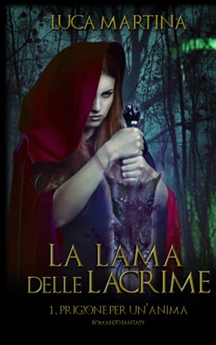  La Lama delle Lacrime: Libro I Prigione per un\'Anima: Volume 1