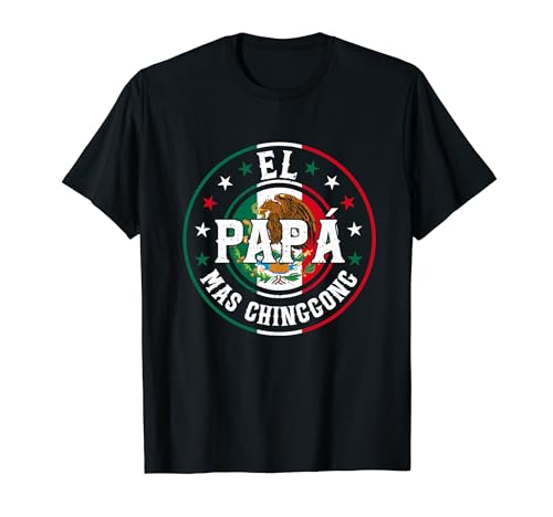 El Papa Mas Chingon Funny Mexican Dad Spanish Father's Day T-Shirt