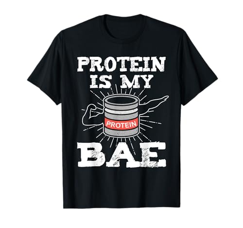 Protein Is My Bae Lustiges Bodybuilding Spruch T-Shirt