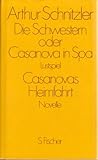 Die Schwestern oder Casanova in Spa; Casanovas Heimfahrt - Arthur Schnitzler