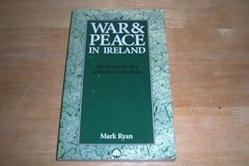 War & Peace in Ireland: Britain and the IRA in the New World Order