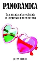 Panorámica: Una mirada a la sociedad actual. La idiotización normalizada (Spanish Edition) B0F5WGSK8T Book Cover