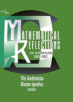 Hardcover Mathematical Reflections: Two Lockdown Years 2020-2021 (Xyz, 45) Book