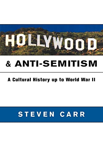 Hollywood and Anti-Semitism: A Cultural History up to World War II (Cambridge Studies in the History of Mass...