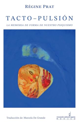 Tacto - Pulsión: La memoria de forma de nuestro psiquismo