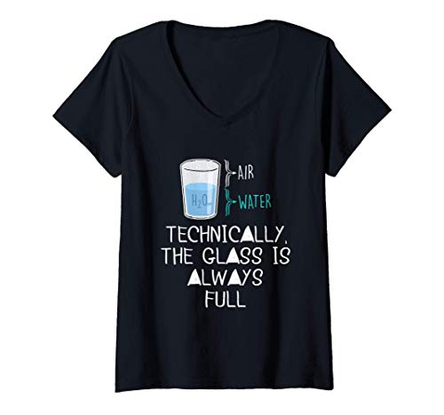 Mujer Science Teacher Gifts - Technically The Glass Is Always Full Camiseta Cuello V