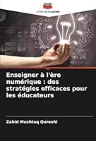 Enseigner à l'ère numérique : des stratégies efficaces pour les éducateurs (French Edition) 6208713269 Book Cover