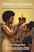 MORGAN'S MEMOIR: REFLECTIONS OF A 21ST CENTURY BLACK QUEEN: Destined for Greatness, Refined in the Wilderness, Called to Be a Kingdom Destined Change Agent.
