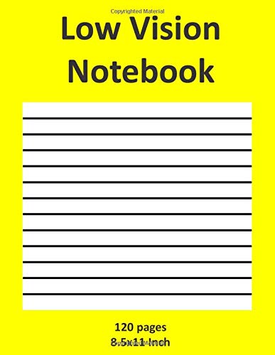 Low Vision Notebook: Low Vision Paper Notebook: Bold Line White Paper For Low Vision,Visually Impaired,Great for Students,Work,Writers,School,Note ... Low Vision Aids, For Visually Impaired)