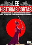 APRENDE JAPONES CON HISTORIAS CORTAS : APRENDE A PENSAR EN JAPONES , COMPRENDE LAS ESTRUCTURAS DEL JAPONES EN SUS DIFERENTES TIPOS DE ESCRITURA , AFIANZA TU VOCABULARIO APRENDIDO EN TODOS LOS NIVELES