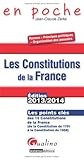  Les Constitutions de la France : formes, principes politiques, organisation des pouvoirs: Les points clés des 15 Constitutions de la France (de la Constitution de 1791 à la Constitution de 1958)