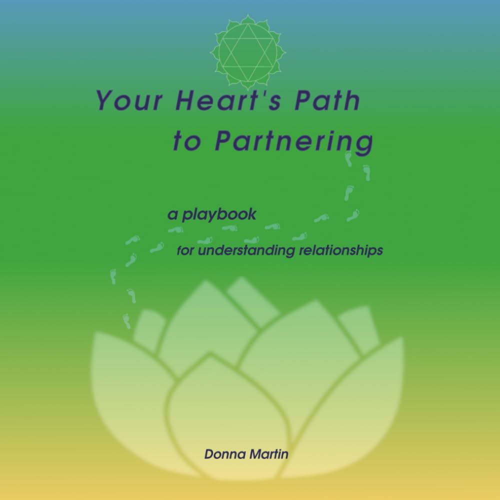 Your Heart's Path to Partnering: a playbook for understanding relationships
