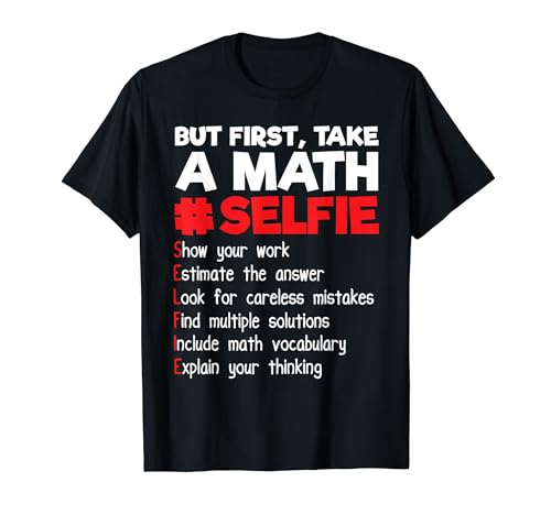 But First, Take A Math Selfie Funny Teacher Student School T-Shirt