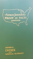 American Jurisprudence Proof of Facts Annotated - General Index & Medical Glossary B008CQJO7O Book Cover