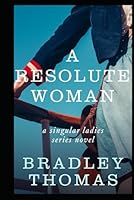 A Resolute Woman: Resolute Daughters of God 1955015228 Book Cover