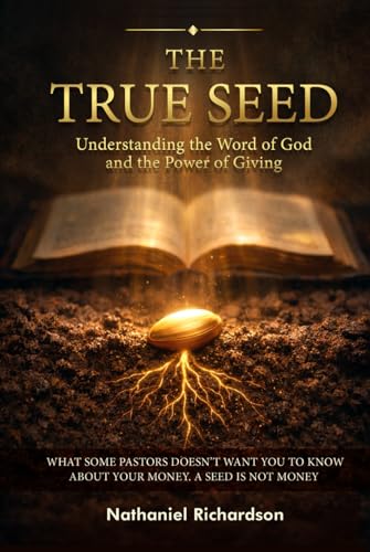 THE TRUE SEED: Understanding The Word Of God And The