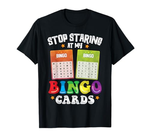 Stop Staring At My Bingo Cards Funny Bingo Player Women T-Shirt