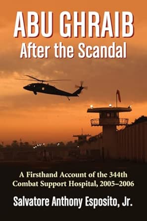 Abu Ghraib After the Scandal: A Firsthand Account of the 344th Combat Support Hospital, 2005-2006 book cover