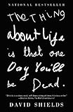 The Thing About Life is That One Day You'll Be Dead: A Memoir