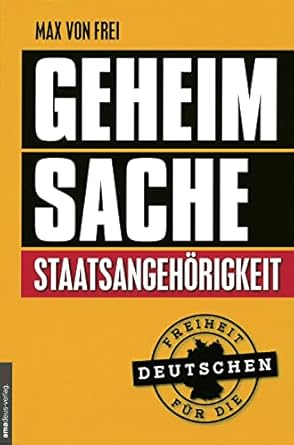 Geheimsache Staatsangehörigkeit: Freiheit für die Deutschen