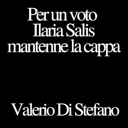Per un voto Ilaria Salis mantenne la cappa Audiolibro Por Valerio Di Stefano arte de portada