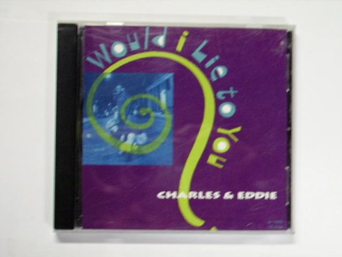 Would I Lie to You [Audio CD] Charles & Eddie