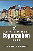 Guida turistica di Copenaghen 2025: Esplora la cultura, la cucina e il design nordici con Local Insights (Italian Edition) B0F5PP5MQF Book Cover