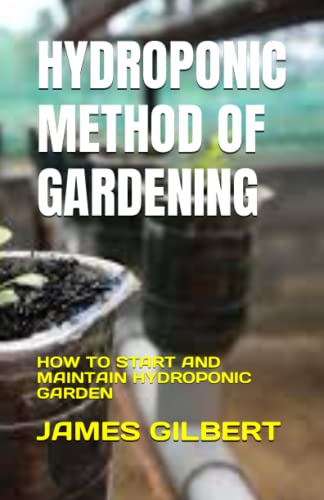 Hydroponic Method of Gardening: How to Start and Maintain Hydroponic Garden