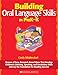 Building Oral Language Skills in PreK-K: Dozens of Easy, Research-Based Ideas That Develop Childrens Listening, Speaking, and Vocabulary Skills and Lay the Foundation for Reading Success