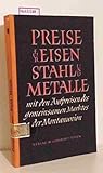 Preise für Eisen, Stahl und Metalle. Rohmaterial, Halbzeug, Fertigerzeugnisse, Altmaterial im Werksgeschäft u. Lagerverkauf.