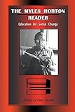 The Myles Horton Reader: Education For Social Change