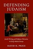 Defending Judaism: Jewish Writing and Religious Toleration in Early Modern Europe