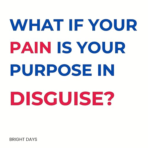 What If Your Pain Is Your Purpose in Disguise? cover art
