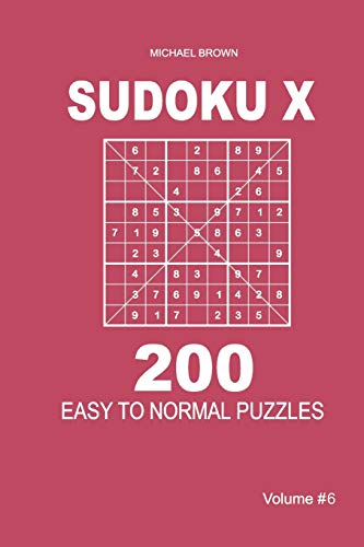 Sudoku X - 200 Easy to Normal Puzzles 9x9 (Volume 6)