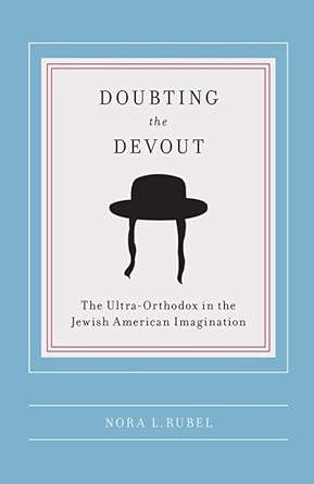 Doubting the Devout: The Ultra-Orthodox in the Jewish American Imagination book cover