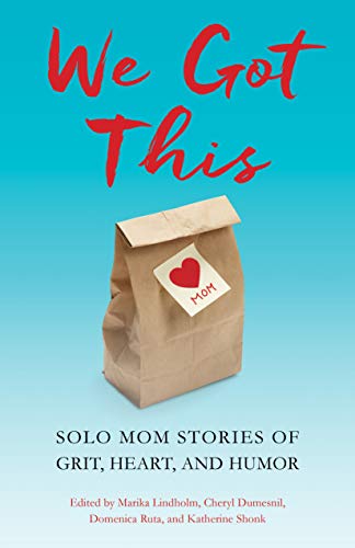 We Got This: Solo Mom Stories Of Grit, Heart, And Humor #TOP28