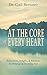 At the Core of Every Heart: Reflections, Insights, and Practices for Waking Up and Living Free
