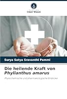 Die heilende Kraft von Phyllanthus amarus: Phytochemische und pharmakologische Einblicke (German Edition) 6208709245 Book Cover
