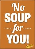 Seinfeld Imán con Texto en inglés Soup For You