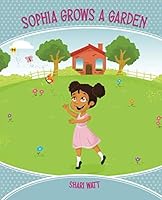 Sophia Grows a Garden 1719941882 Book Cover