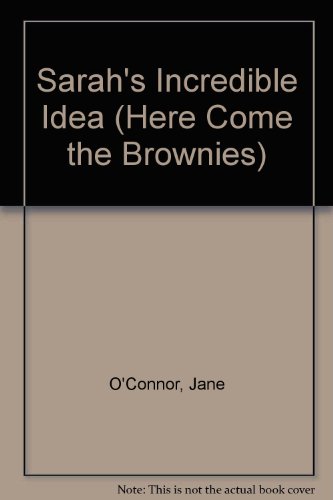 Sarah's Incredible Idea : A Brownie Girl Scout ... 0448401630 Book Cover